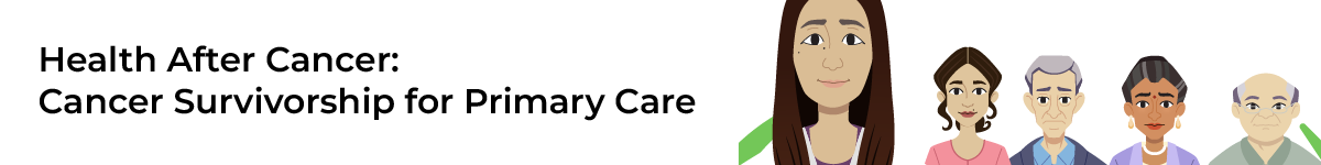 Health After Cancer: Cancer Survivorship for Primary Care Banner